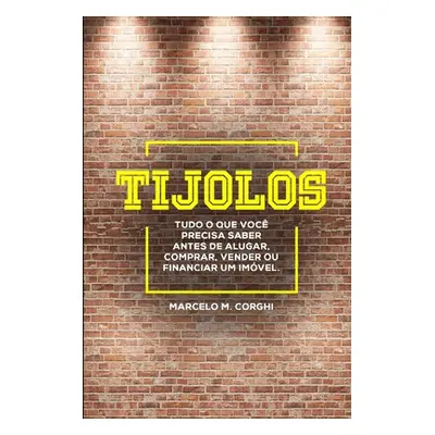 "Tijolos: Tudo o que voc precisa saber antes de alugar, comprar, vender ou financiar um imveL" -