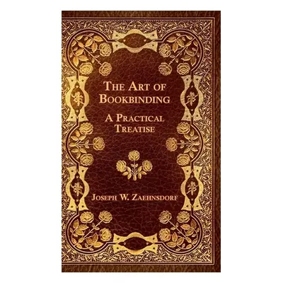 "The Art Of Bookbinding" - "" ("Zaehnsdorf Joseph W.")