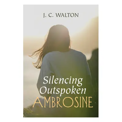 "Silencing Outspoken Ambrosine" - "" ("Walton J. C.")