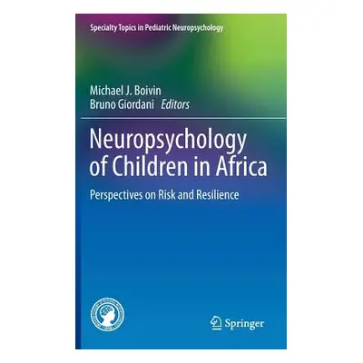 "Neuropsychology of Children in Africa: Perspectives on Risk and Resilience" - "" ("Boivin Micha