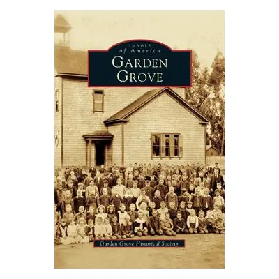 "Garden Grove" - "" ("Garden Grove Historical Society")