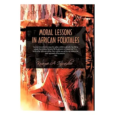 "Moral Lessons in African Folktales" - "" ("Insaidoo Kwame A.")