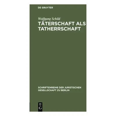 "Tterschaft als Tatherrschaft" - "" ("Schild Wolfgang")