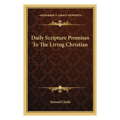 "Daily Scripture Promises To The Living Christian" - "" ("Clarke Samuel")