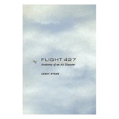 "Flight 427: Anatomy of an Air Disaster" - "" ("Byrne Gerry")