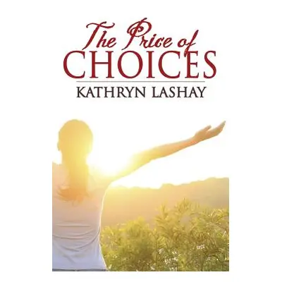 "The Price of Choices" - "" ("Lashay Kathryn")