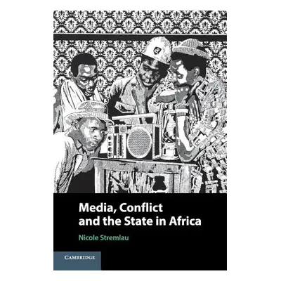 "Media, Conflict, and the State in Africa" - "" ("Stremlau Nicole")