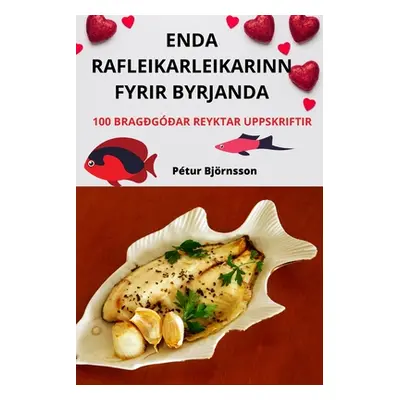 "Enda Rafleikarleikarinn Fyrir Byrjanda" - "" ("Ptur Bjrnsson")