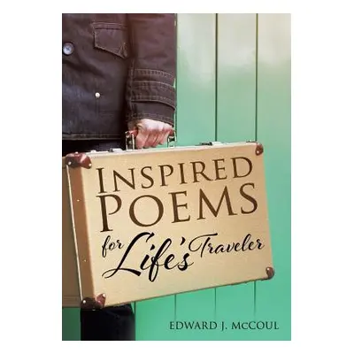 "Inspired Poems for Life's Traveler" - "" ("McCoul Edward J.")