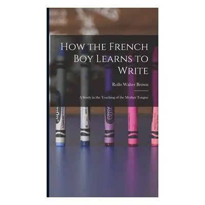 "How the French Boy Learns to Write: A Study in the Teaching of the Mother Tongue" - "" ("Brown 