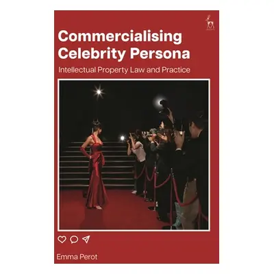 "Commercialising Celebrity Persona: Intellectual Property Law and Practice" - "" ("Perot Emma")