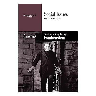 "Bioethics in Mary Shelley's Frankenstein" - "" ("Wiener Gary")