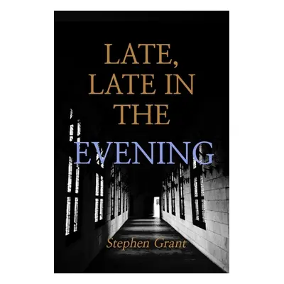 "Late, Late in the Evening" - "" ("Grant Stephen")