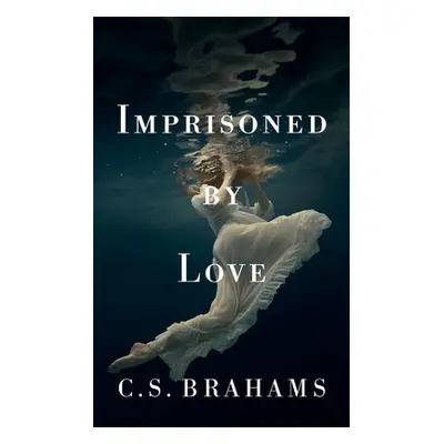 "Imprisoned By Love" - "" ("Brahams C. S.")