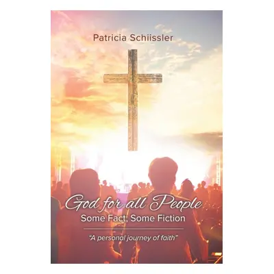 "God for all People: Some Fact; Some Fiction" - "" ("Schiissler Patricia")