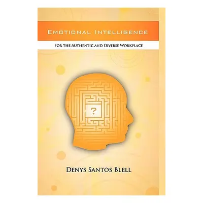 "Emotional Intelligence: For the Authentic and Diverse Workplace" - "" ("Blell Denys Santos")