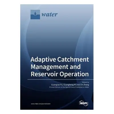 "Adaptive Catchment Management and Reservoir Operation" - "" ("Fu Guangtao")