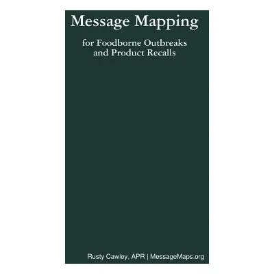 "Message Mapping for Foodborne Outbreaks and Product Recalls" - "" ("Cawley Rusty")