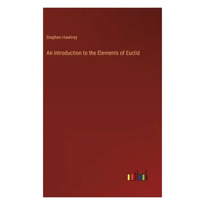 "An Introduction to the Elements of Euclid" - "" ("Hawtrey Stephen")