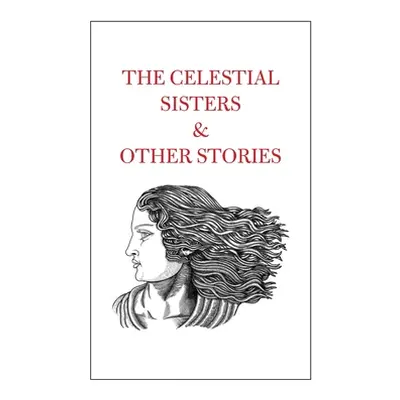 "The Celestial Sisters and Other Stories" - "" ("Shah Tahir")