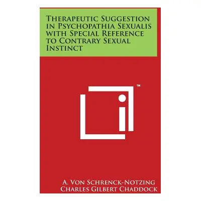 "Therapeutic Suggestion in Psychopathia Sexualis with Special Reference to Contrary Sexual Insti