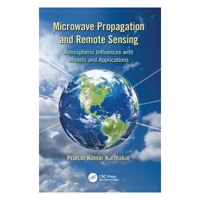 "Microwave Propagation and Remote Sensing: Atmospheric Influences with Models and Applications" 