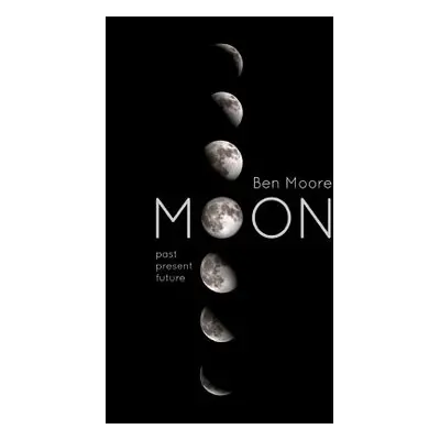 "Moon: Past, Present and Future" - "" ("Moore Ben")