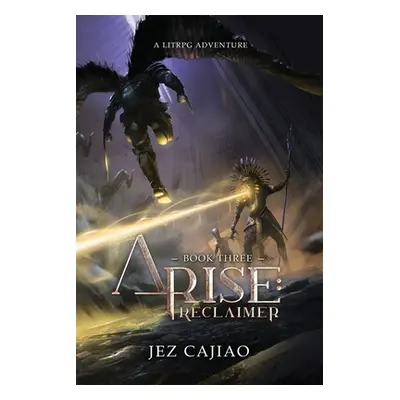 "Arise: Reclaimer" - "" ("Cajiao Jez")