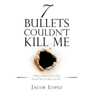 "7 Bullets Couldn't Kill Me" - "" ("Lopez Jacob")