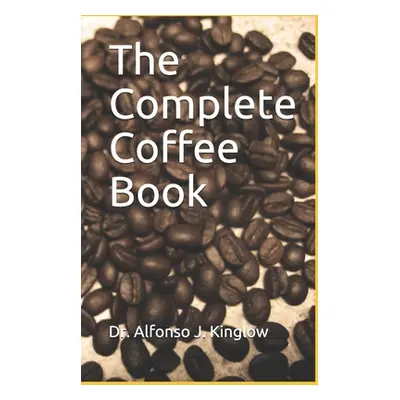 "The Complete Coffee Book" - "" ("Kinglow Phd Alfonso J.")