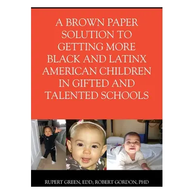 "A Brown Paper Solution to Getting More Black and Latino American Children In Gifted and Talente