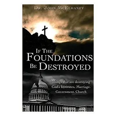 "If the Foundations be Destroyed" - "" ("McElhaney John")