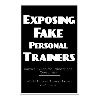 "Exposing Fake Personal Trainers" - "" ("Costa Leo Jr.")