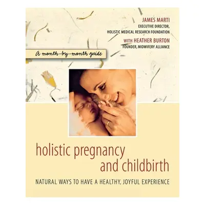 "Holistic Pregnancy and Childbirth" - "" ("Marti James")