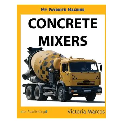 "My Favorite Machine: Concrete Mixers" - "" ("Marcos Victoria")