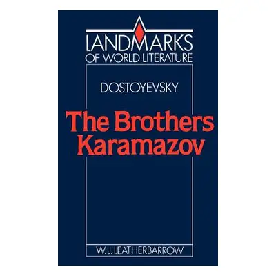 "Fyodor Dostoyevsky: The Brothers Karamazov" - "" ("Leatherbarrow William J.")