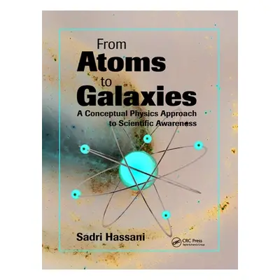 "From Atoms to Galaxies: A Conceptual Physics Approach to Scientific Awareness" - "" ("Hassani S