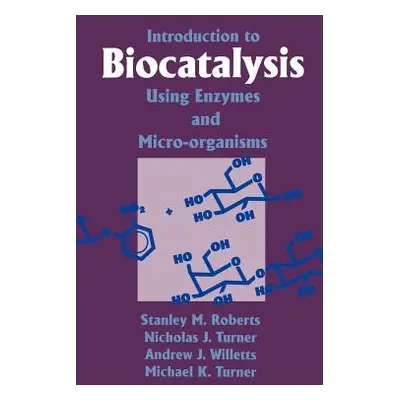 "Introduction to Biocatalysis Using Enzymes and Microorganisms" - "" ("Roberts S. M.")