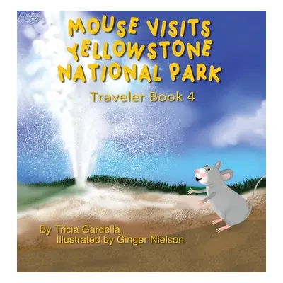 "Mouse Visits Yellowstone National Park" - "" ("Gardella Tricia")