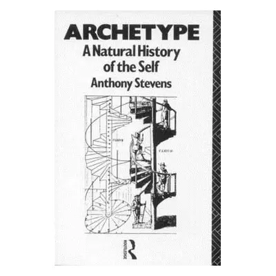 "Archetype: A Natural History of the Self" - "" ("Stevens Anthony")