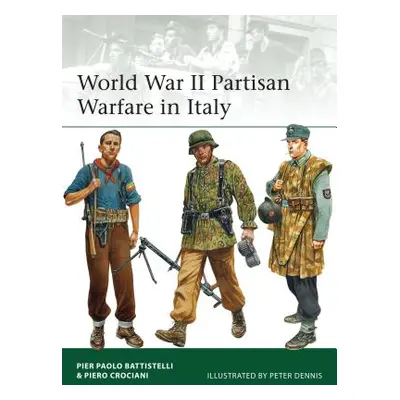 "World War II Partisan Warfare in Italy" - "" ("Battistelli Pier Paolo")