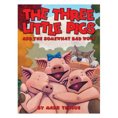 "The Three Little Pigs and the Somewhat Bad Wolf" - "" ("Teague Mark")