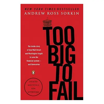 "Too Big to Fail: The Inside Story of How Wall Street and Washington Fought to Save the Financia