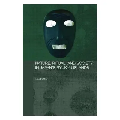 "Nature, Ritual, and Society in Japan's Ryukyu Islands" - "" ("Rkkum Arne")