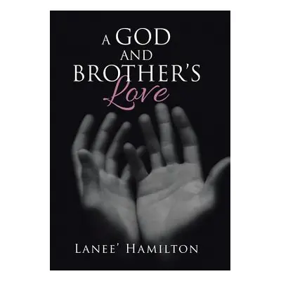 "A God and Brother's Love" - "" ("Hamilton Lanee'")