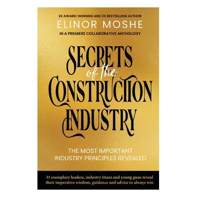 "Secrets of the Construction Industry: The Most Important Industry Principles Revealed" - "" ("M