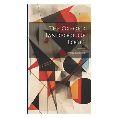 "The Oxford Handbook Of Logic" - "" ("Handbook Oxford")