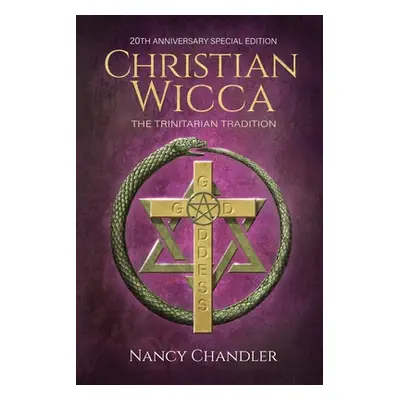 "Christian Wicca: 20th Anniversary Edition" - "" ("Chandler Nancy")