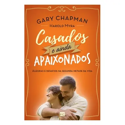 "Casados e ainda apaixonados: Alegrias e desafios na segunda metade da vida" - "" ("Chapman Gary