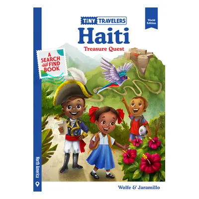 "Tiny Travelers Haiti Treasure Quest" - "" ("Wolfe Pereira Steven")